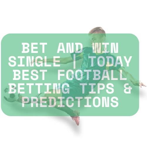 Bet and Win Single | Betting Tips | Today’s Best Bets