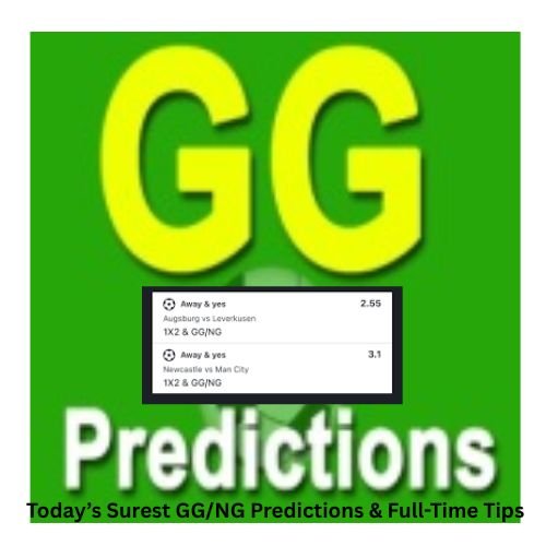 Today’s Surest GG/NG Predictions & Full-Time Tips
